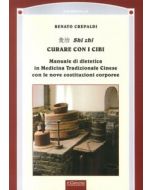 Shi zhi - Curare con i cibi. Manuale di dietetica in Medicina Tradizionale Cinese con le nove costituzioni corporee