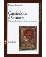 Cassiodoro il Grande. - Roma, i barbari e il monachesimo