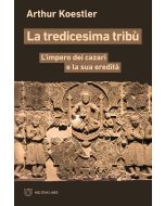 La tredicesima tribù - L'Impero dei cazari e la sua eredità.