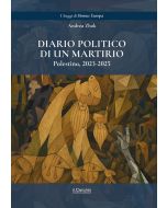 Diario Politico di un Martirio - Palestina, 2023-2025