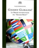 Goodbye Globalism! Le origini sociopolitiche del "Grande Reset". Vol. I