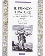 Il Franco Tiratore.Bibliografia degli scritti di Franco Cardini 1957-2011