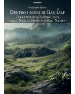 Dentro i panni di Gandalf. Tra letteratura e spiritualità nella Terra di Mezzo di J.R.R.Tolkien.