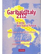 Garibalditaly 2112. il mito dell'Italia futura; intervista a Renato Garibaldi