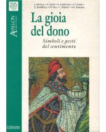 La Gioia del Dono. Simboli e Gesti del Sentimento - I Quaderni di Avallon n. 41