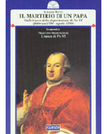 Il martirio di un Papa - Sulle tracce della deportazione di Pio VI (febbraio 1798-agosto 1799)