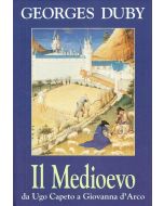 Il Medioevo. Da Ugo Capeto a Giovanna d'Arco