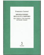 Messianismo, regalita', Impero. - Idee religiose e idea imperiale nel mondo romano