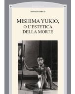 Mishima Yukio, o l'estetica della morte.