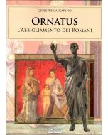 Ornatus. L'abbigliamento dei romani.