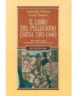 Il Libro del Pellegrino (Siena, 1382-1446) - Affari, uomini, monete nell'Ospedale di Santa Maria della Scala