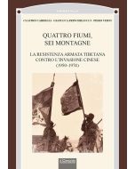 Quattro Fiumi, Sei Montagne. La resistenza armata tibetana contro l’invasione cinese (1950-1974)