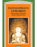 Sapienza d'Oriente e d'Occidente. - Cristianesimo, Buddhismo, Scienza contemporanea