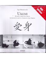 UKEMI. Studio e didattica delle tecniche di caduta utilizzate nell'Aikido (con DVD)