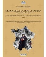 Storia delle Guerre di Vandea - Vol. 1. La reazione francese di penna e di spada alla rivoluzione