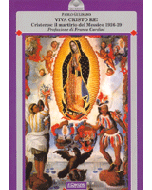 Viva Cristo Re! - Cristeros: il martirio del Messico (1926-1929)